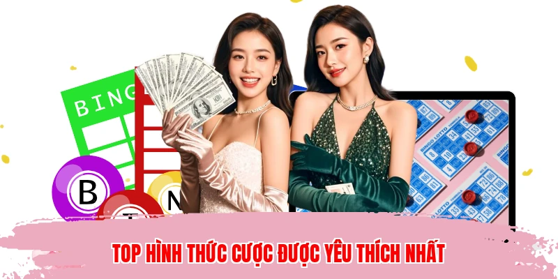 Top hình thức cược được yêu thích nhất